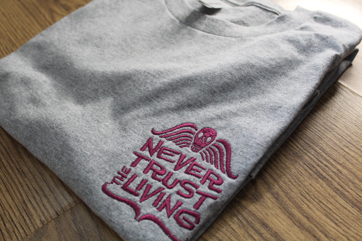 Never Trust the Living T Shirt