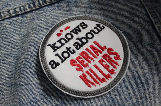 Knows A Lot about Serial Killers Patch